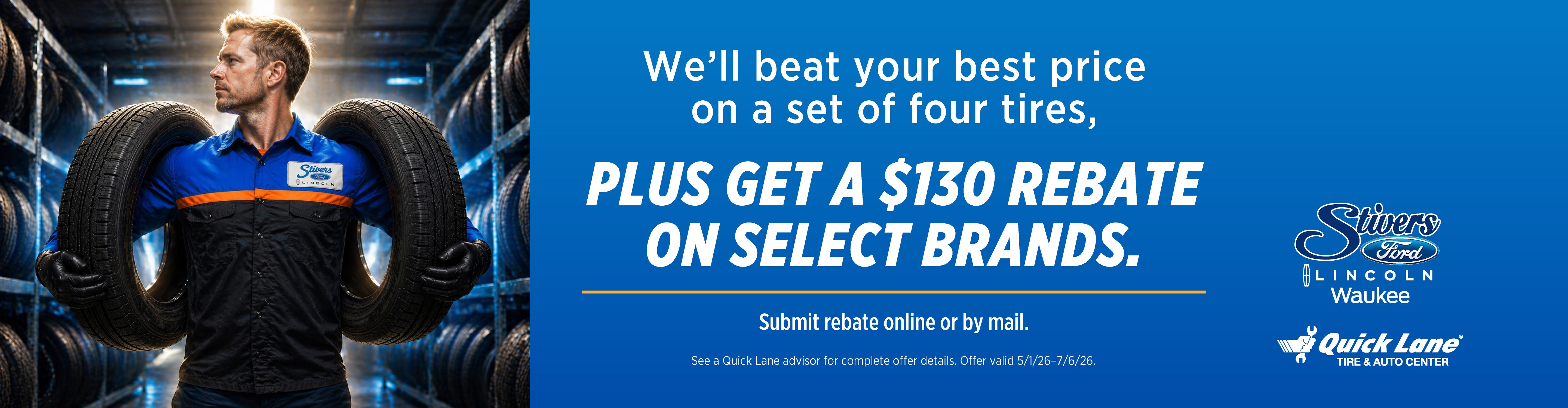 PLUS GET A $130 REBATE ON SELECT BRANDS.